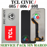 TCL 405 / TCL 406 / TCL 408  / TCL CIVIC - PANTALLA SERVICE PACK SIN MARCO