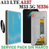 SAMSUNG A13 LTE A137 / M33 5G M336 - PANTALLA SERVICE PACK ORIGINAL SIN MARCO