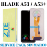 ZTE Blade A53 / zte blade a53 Plus - PANTALLA SERVICE PACK SIN MARCO