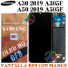SAMSUNG A30 2019 A305F a305 / A50 2019 A505F A505 - PANTALLA OLED BF8 CON MARCO