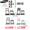 SAMSUNG A8 2018 / A8 + PLUS 2018 / A5 2018 / A530 A530F A730 A730F - BANDEJA SIM