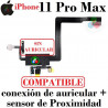 iPhone 11 PRO MAX - FLEX + SENSOR DE PROXIMIDAD + MICRÓFONO " SIN AURICULAR "